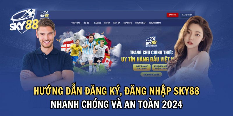 Hướng Dẫn Đăng Ký, Đăng Nhập Sky88