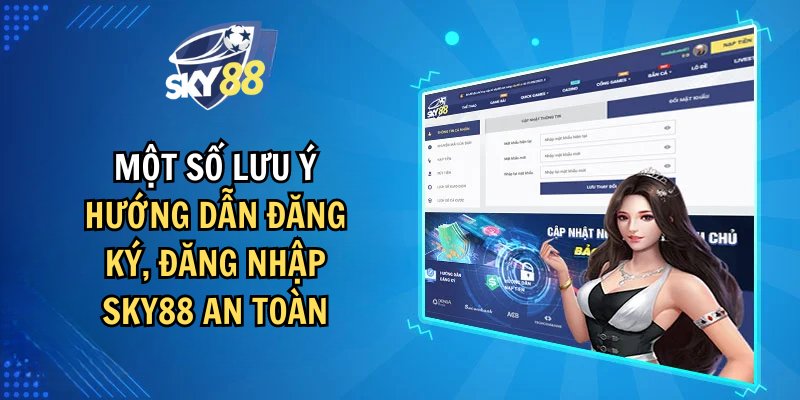 Cần lưu ý những điều này trong hướng dẫn đăng ký, đăng nhập sky88