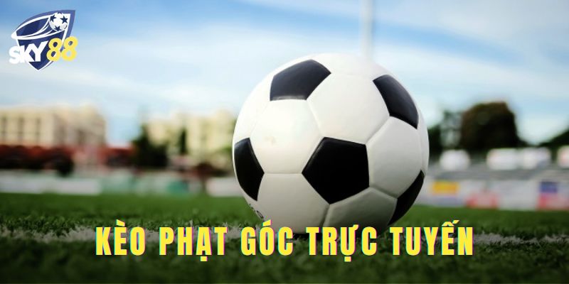 Tìm hiểu định nghĩa kèo phạt góc trực tuyến