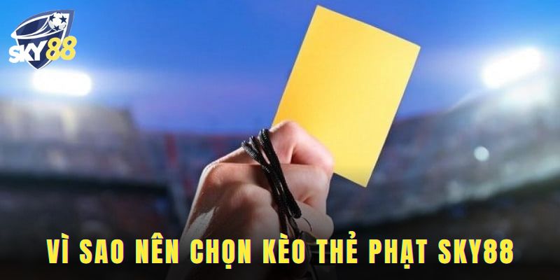 Những điểm cộng vượt trội chỉ có ở kèo thẻ phạt