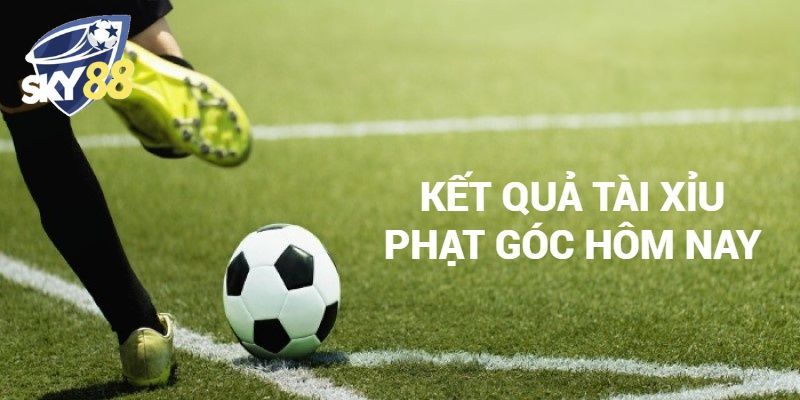 Bạn đã bao giờ nghe qua tài xỉu phạt góc hôm nay chưa?