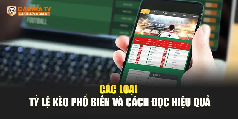 Các loại tỷ lệ kèo phổ biến và cách đọc hiệu quả