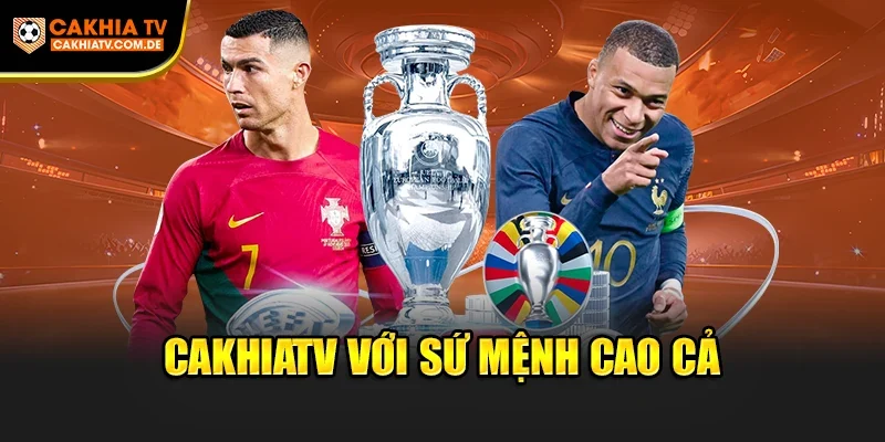 CakhiaTV với sứ mệnh cao cả