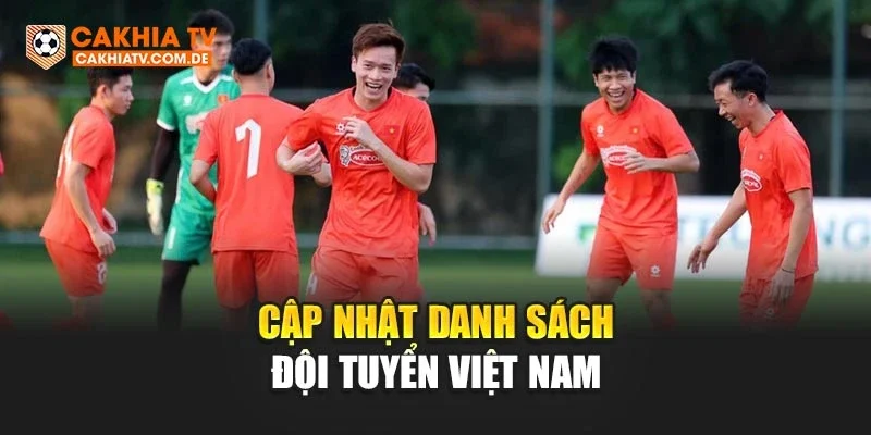 Cập nhật danh sách đội tuyển Việt Nam​