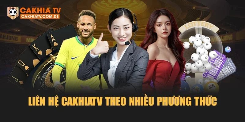 Liên hệ Cakhiatv theo nhiều phương thức