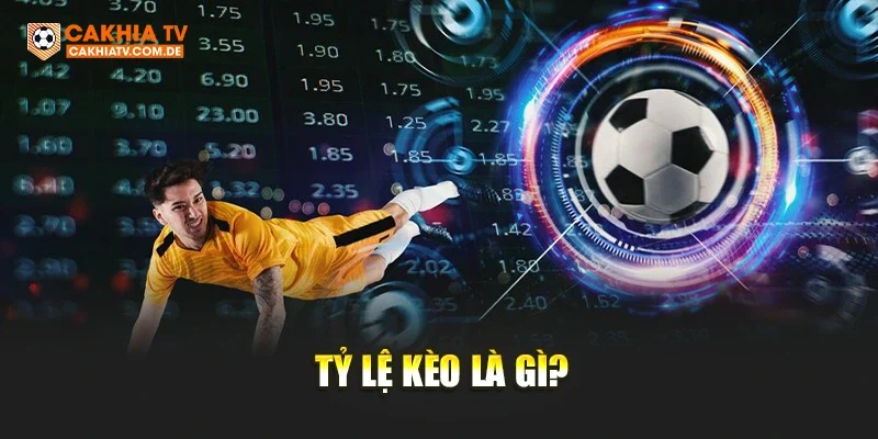 Tỷ lệ kèo là gì