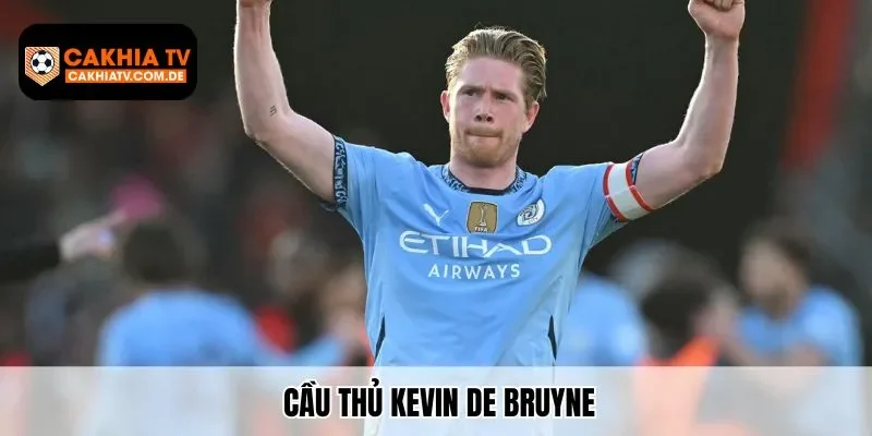 Cầu Thủ Kevin De Bruyne – CakhiaTV Cập Nhật Chi Tiết Thông Tin Tiền Vệ